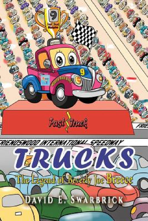 Trucks I The Legend of Beverly Joe Breece by David E. Swarbrick, Bruce Moran