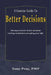 A Concise Guide To Better Decisions: The key tools for better decision making and failure proofing your life. by Tony Pray