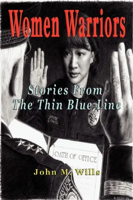 Women Warriors: Stories from the Thin Blue Line by John M. Wills
