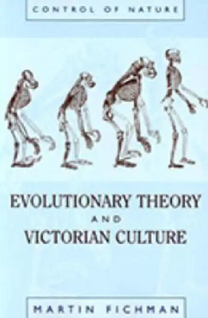 Evolutionary Theory and Victorian Culture by Martin Fichman