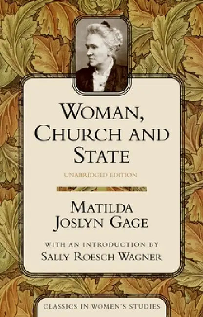 Woman, Church, and State by Matilda Joslyn Gage