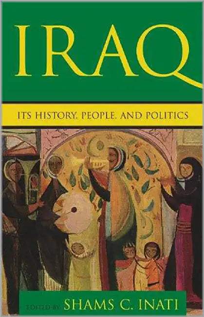 Iraq: Its History, People, and Politics by Shams Constantine Inati