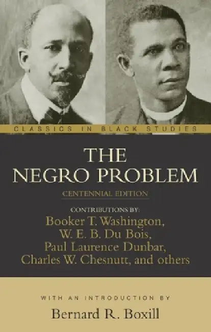 The Negro Problem by W. E. B. Du Bois, Paul Laurence Dunbar, Booker T. Washington