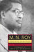 M.N. Roy: Radical Humanist: Selected Writings by M. N. Roy