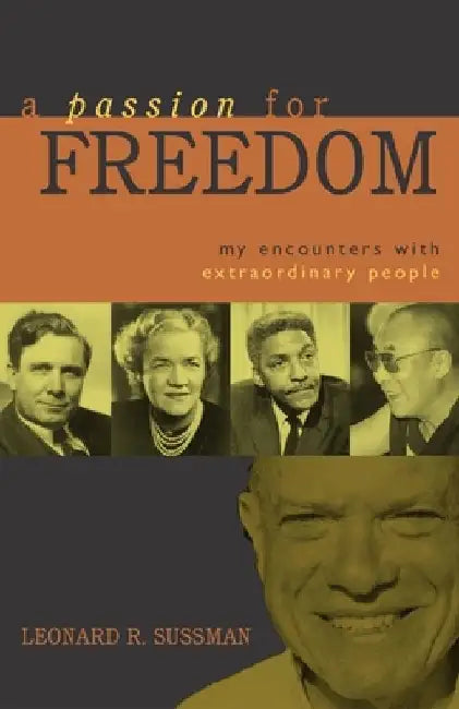 A Passion for Freedom: My Encounters with Extraordinary People by Leonard R. Sussman