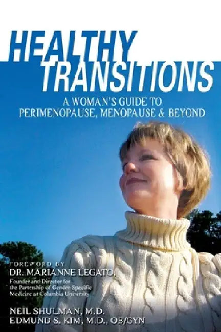 Healthy Transitions: A Woman's Guide to Perimenopause, Menopause, & Beyond by Neil Shulman
