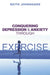 Conquering Depression and Anxiety Through Exercise by Keith Johnsgard