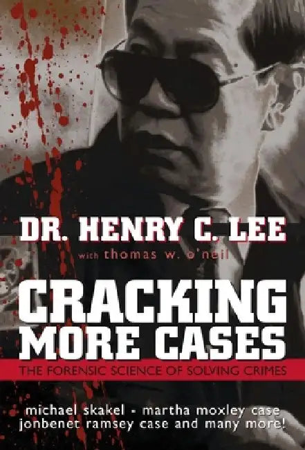 Cracking More Cases: The Forensic Science of Solving Crimes by Henry C. Lee