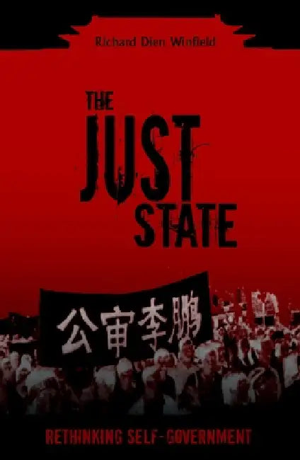 The Just State: Rethinking Self-Government by Richard Dien Winfield