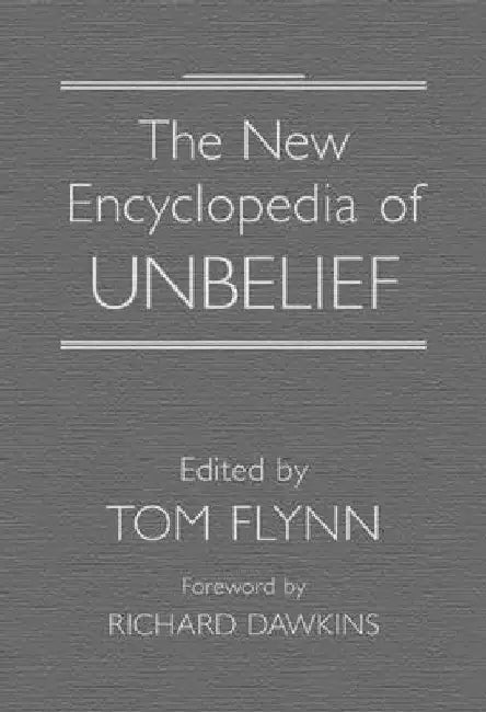 The New Encyclopedia of Unbelief by Tom Flynn