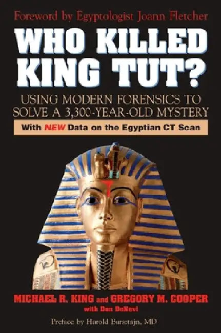 Who Killed King Tut?: Using Modern Forensics to Solve a 3,300-year-old Mystery by Michael R. King