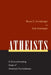 Atheists: A Groundbreaking Study of America's Nonbelievers by Bruce E. Hunsberger