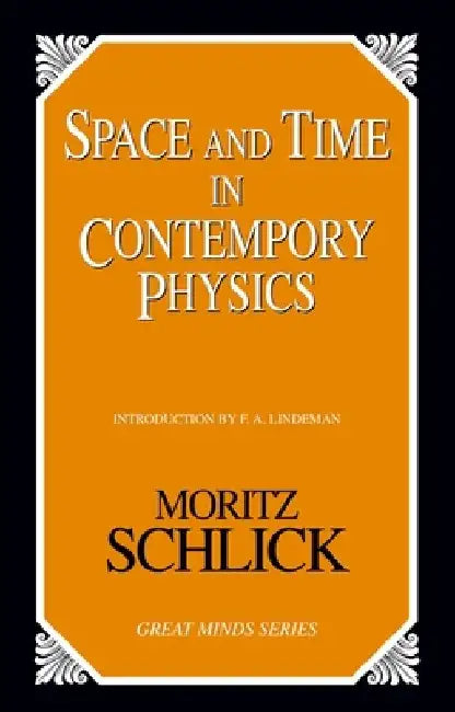 Space and Time in Contemporary Physics: An Introduction to the Theory of Relativity And Gravitation by Moritz Schlick