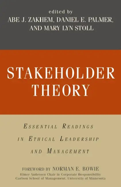 Stakeholder Theory: Essential Readings in Ethical Leadership and Management by Abe J. Zakhem, Daniel E. Palmer, Mary Lyn Stoll