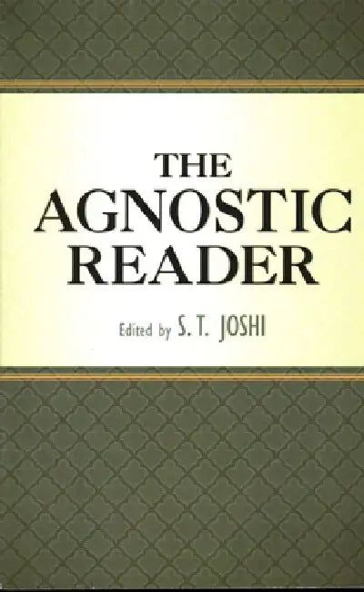 The Agnostic Reader by S. T. Joshi