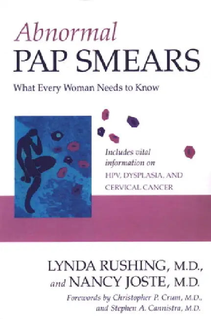 Abnormal Pap Smears: What Every Woman Needs to Know by Lynda Rushing