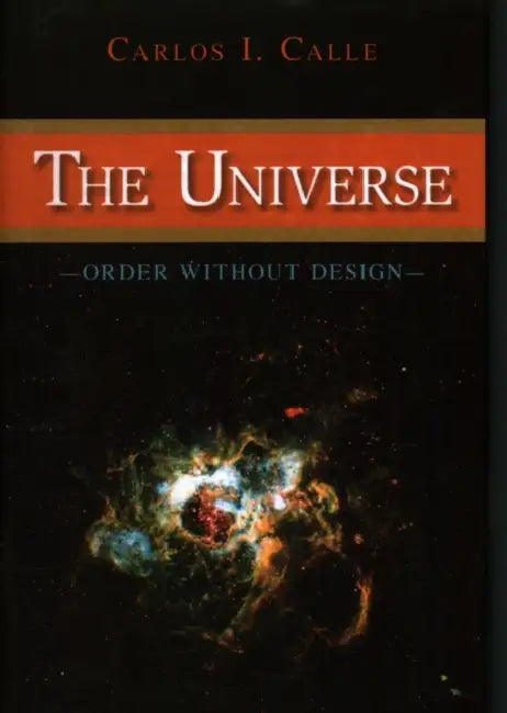 Universe: Order Without Design by Carlos I. Calle