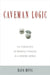 Caveman Logic: The Persistence of Primitive Thinking in a Modern World by Hank Davis