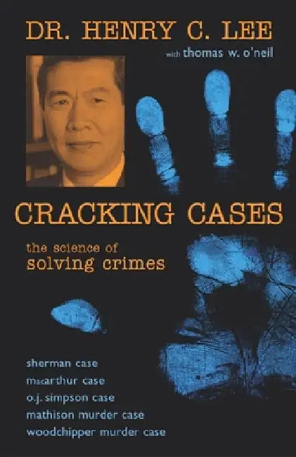 Cracking Cases: The Science of Solving Crimes by Henry C. Lee