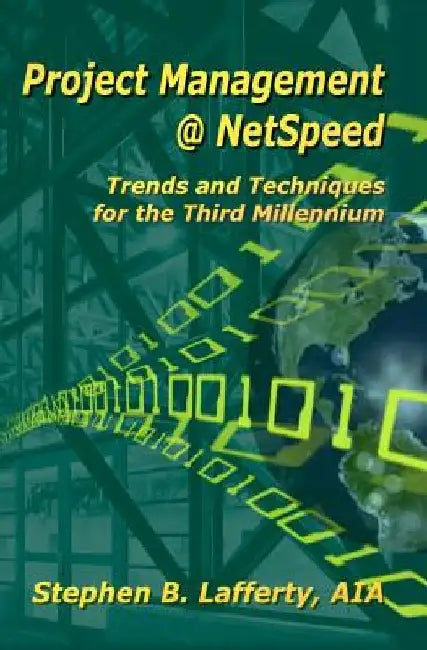 Project Management @ NetSpeed-Trends and Techniques for the Third Millennium by Stephen Lafferty