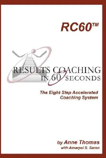 Results Coaching in 60 Seconds: How to integrate fast and effective coaching into your natural leadership style by Anne Thomas