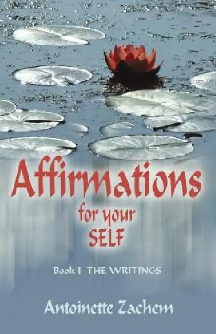 Affirmations for Your Self by Antoinette Zachem
