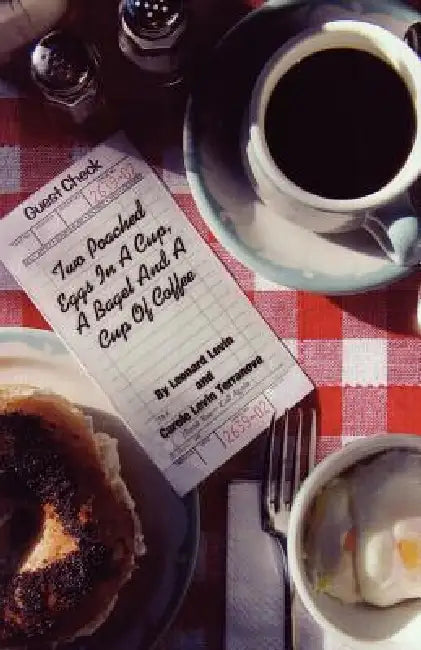 Two Poached Eggs in a Cup, a Bagel and a Cup of Coffee by Leonard Levin, Carole Levin Terranova