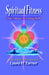 Spiritual Fitness: The 7-Steps to Living Well by Laura M. Turner