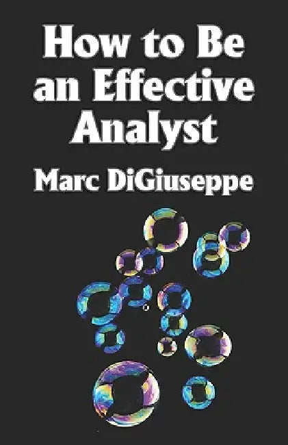 How to Be an Effective Analyst by Marc C. Digiuseppe