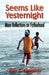 Seems Like Yesternight: More Reflections on Fatherhood by John C. Panepinto