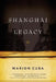 Shanghai Legacy by Marion Cuba
