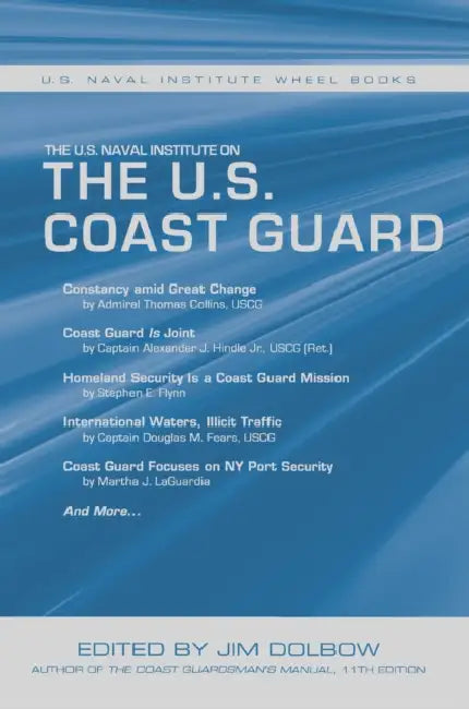 The U.S. Naval Institute on U.S. Coast Guard: U.S. Naval Institute Wheel Books by Jim Dolbow