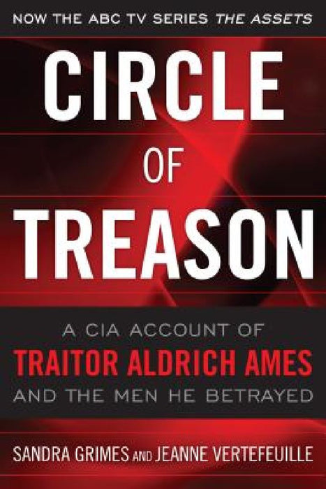 Circle of Treason: A CIA Account of Traitor Aldrich Ames and the Men He Betrayed by Sandra V. Grimes
