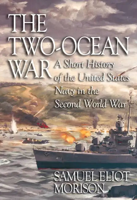 The Two-Ocean War: A Short History of the United States Navy in the Second World War by Samuel Eliot Morison