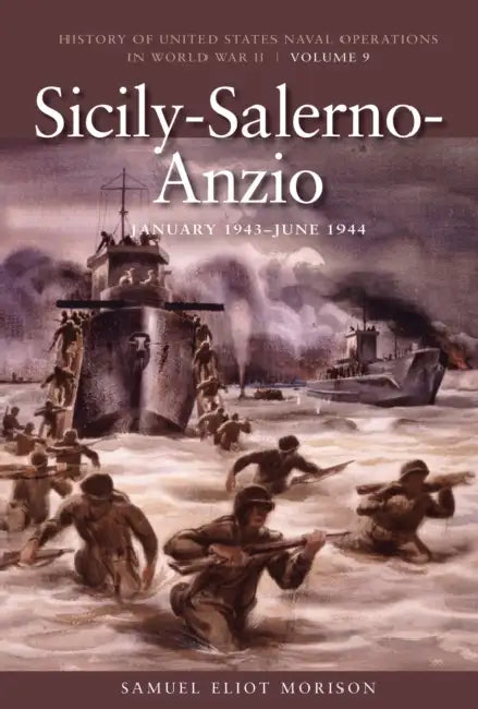 Sicily-Salerno-Anzio, June 1943-June 1944: History of United States Naval Operations in World War II, Volume 9 by Samuel Eliot Morison