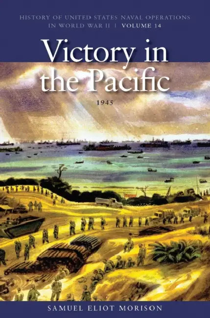 Victory in the Pacific, 1945: History of United States Naval Operations in World War II, Volume 14 by Samuel Eliot Morison