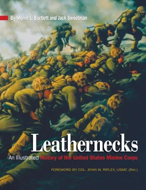 Leathernecks: An Illustrated History of the United States Marine Corps by Estate Of Blythe Bartlett, Estate Of Jack Sweetman, Ripley