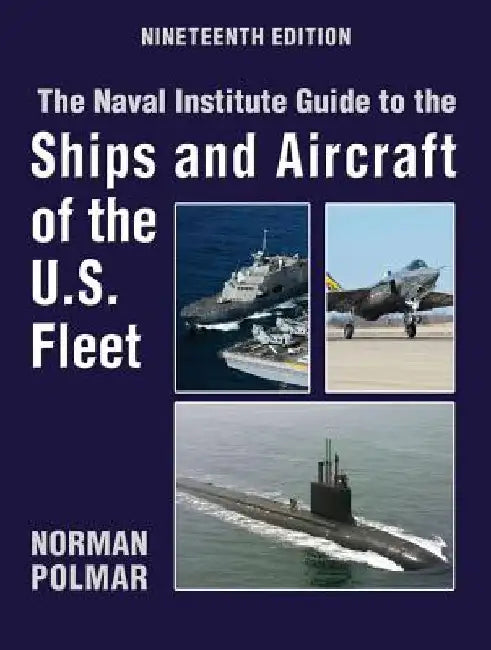 The Naval Institute Guide to Ships and Aircraft of U.S by Norman C. Polmar