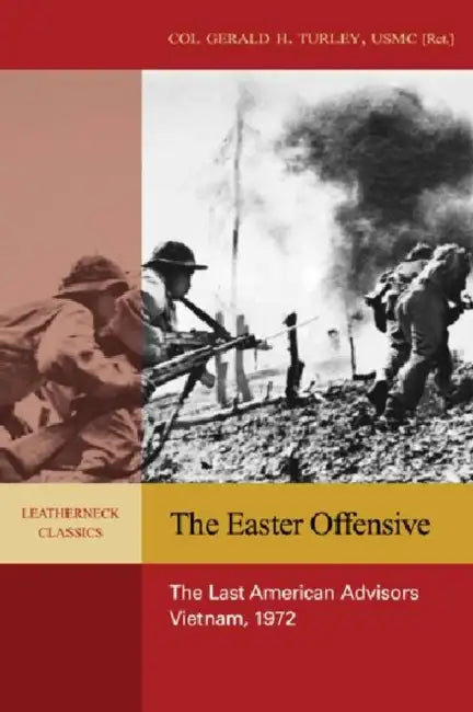 The Easter Offensive: Vietnam, 1972 by Gerald H. Turley