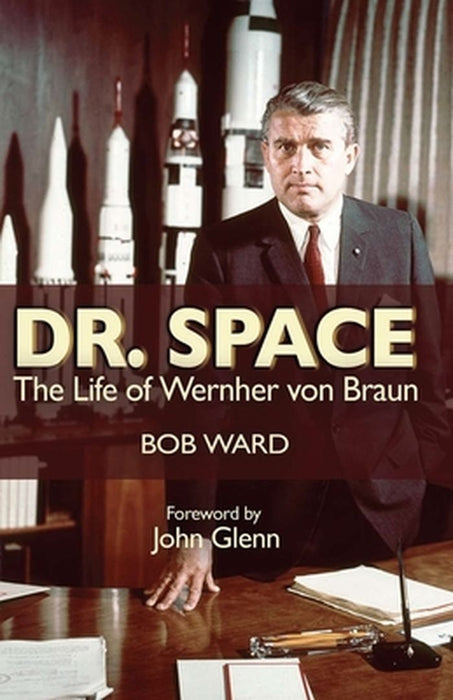 Dr. Space: The Life of Werner Von Braun by Robinson J. Ward
