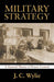 Military Strategy: A General Theory of Power Control by Estate Of Joseph Wylie