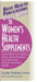 User's Guide to Women's Health Supplements by Laurel Vukovic