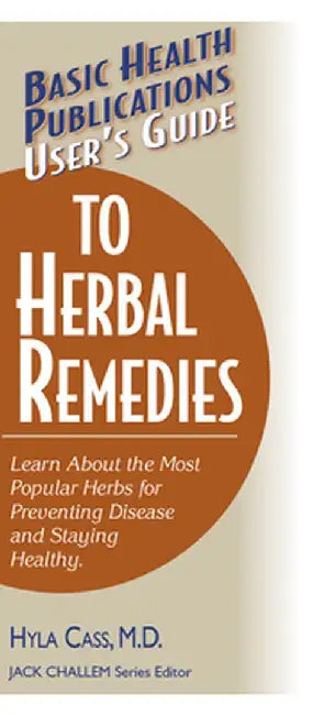 User's Guide to Herbal Remedies by Hyla Cass