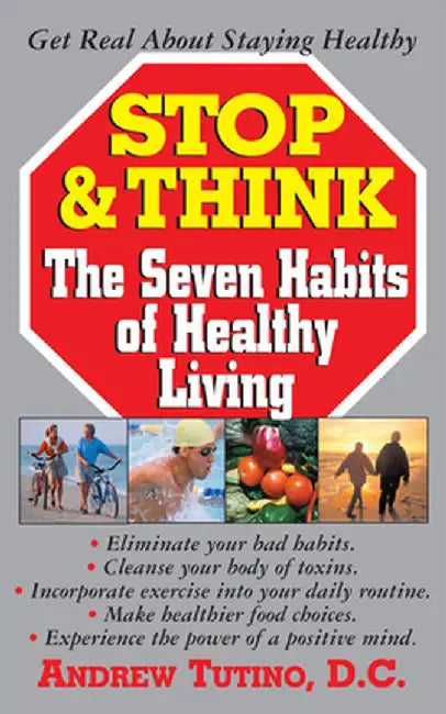 Stop & Think: The Seven Habits of Healthy Living by Andrew Tutino
