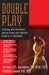 Double Play: Training and Nutrition Advice from the World's Experts in Baseball by Bob Alejo