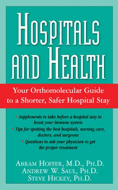 Hospitals and Health: Your Orthomolecular Guide to a Shorter, Safer Hospital Stay by Abram Hoffer