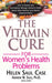 The Vitamin Cure for Women's Health Problems by Helen Saul Case
