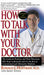 How to Talk with Your Doctor: The Guide for Patients and Their Physicians Who Want to Reconcile and Use the Best of Conventional and Alternative Med by Ronald L. Hoffman