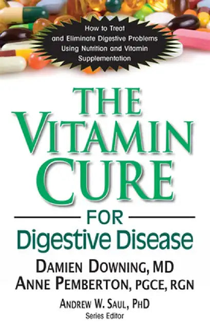 The Vitamin Cure for Digestive Disease by Damien Downing