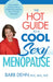 The Hot Guide to a Cool, Sexy Menopause: Nurse Barb's Practical Advice & Real-Life Solutions for a Smooth Transition by Barbara Dehn
